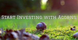 Start Investing with Acorns